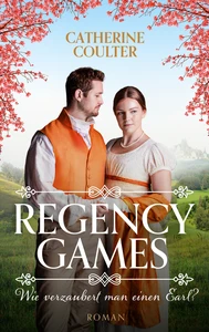 Titel: Regency Games - Wie verzaubert man einen Earl? (Nur bei uns!)
