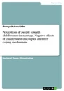 Titre: Perceptions of people towards childlessness in marriage. Negative effects of childlessness on couples and their coping mechanisms