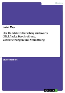 Título: Der Handstützüberschlag rückwärts (Flickflack). Beschreibung, Voraussetzungen und Vermittlung