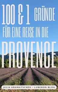 Titel: 100 und 1 Gründe für eine Reise in die Provence