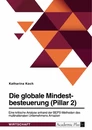 Titel: Die globale Mindestbesteuerung (Pillar 2). Eine kritische Analyse anhand der BEPS-Methoden des multinationalen Unternehmens Amazon