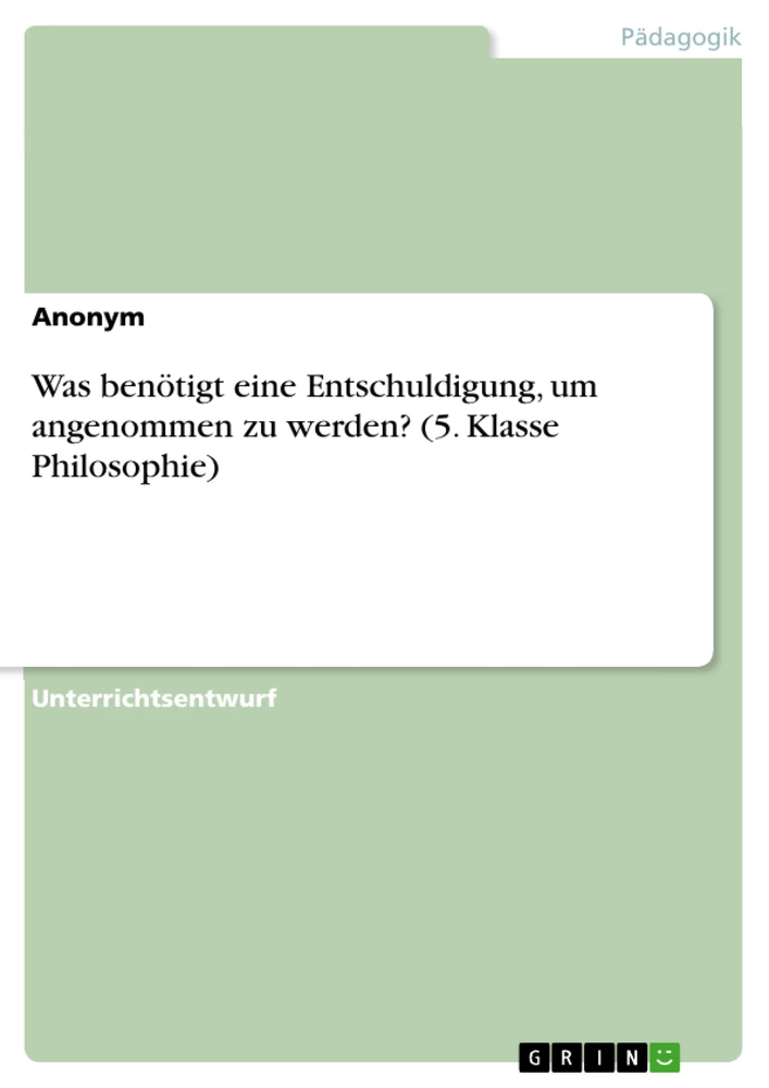 Titel: Was benötigt eine Entschuldigung, um angenommen zu werden? (5. Klasse Philosophie)