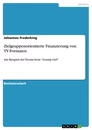Titre: Zielgruppenorientierte Finanzierung von TV-Formaten