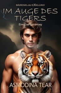 Titel: Im Auge des Tigers – Eine Gay-Romantasy