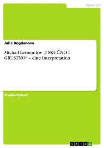 Title: Michail Lermontov „I SKUČNO I GRUSTNO“ –  eine Interpretation