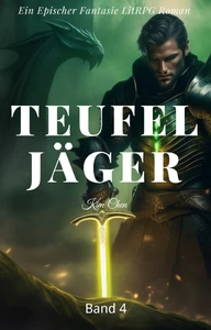 Titel: Teufel Jäger:Ein Epischer Fantasie LitRPG Roman (Band 4)
