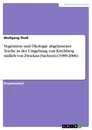 Titel: Vegetation und Ökologie abgelassener Teiche in der Umgebung von Kirchberg südlich von Zwickau (Sachsen) (1989-2006)