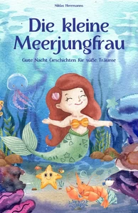 Titel: Die kleine Meerjungfrau - Eine Reise durch die Welt des Meeres!