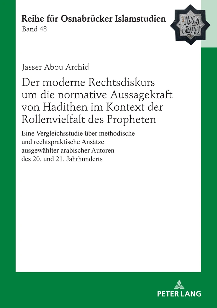 Titel: Der moderne Rechtsdiskurs um die normative Aussagekraft von Hadithen im Kontext der Rollenvielfalt des Propheten