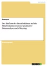 Titel: Der Einfluss des Betriebsklimas auf die Mitarbeitermotivation. Qualitative Datenanalyse nach Mayring