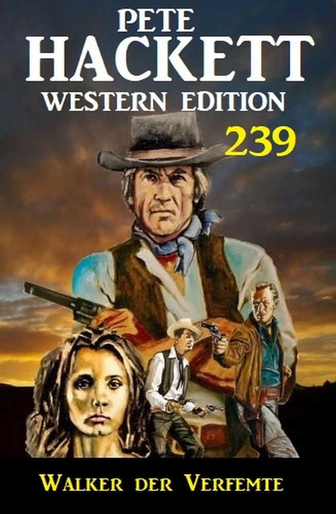 Titel: Walker der Verfemte: Pete Hackett Western Edition 239