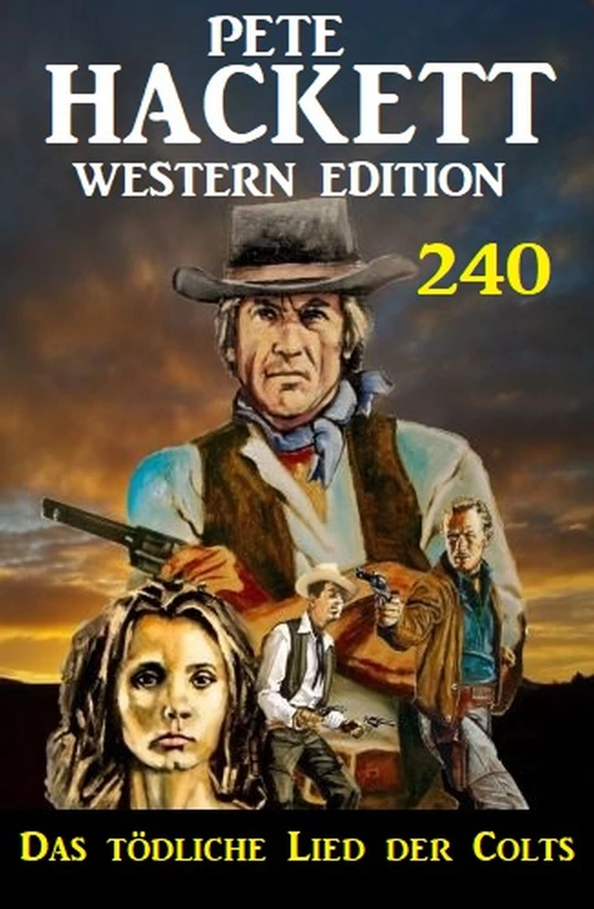 Titel: Das tödliche Lied der Colts: Pete Hackett Western Edition 240