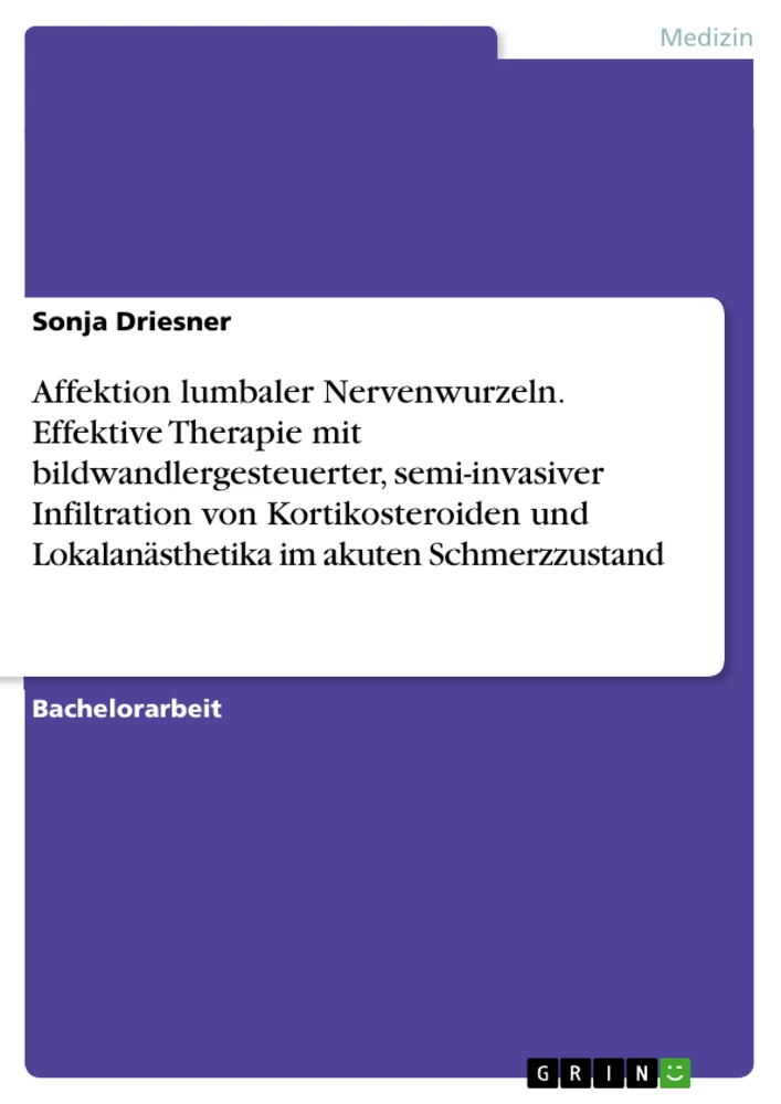 Titre: Affektion lumbaler Nervenwurzeln. Effektive Therapie mit bildwandlergesteuerter, semi-invasiver Infiltration von Kortikosteroiden und Lokalanästhetika im akuten Schmerzzustand