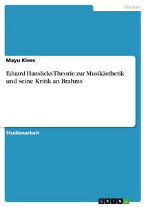 Título: Eduard Hanslicks Theorie zur Musikästhetik und seine Kritik an Brahms