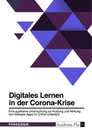 Título: Digitales Lernen in der Corona-Krise. Eine qualitative Untersuchung zur Nutzung und Wirkung von Software-Apps im Online-Unterricht