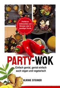 Titel: Party-Wok: einfach genial, genial einfach