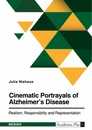 Título: Cinematic Portrayals of Alzheimer's Disease. Realism, Responsibility, and Representation