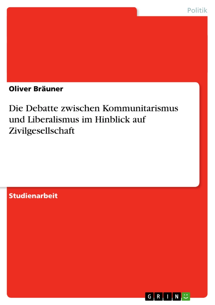 Titre: Die Debatte zwischen Kommunitarismus und Liberalismus im Hinblick auf Zivilgesellschaft