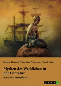Titre: Mythen des Weiblichen in der Literatur. Nixe, Nymphe oder Meerjungfrau?