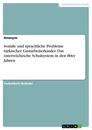 Title: Soziale und sprachliche Probleme türkischer Gastarbeiterkinder. Das österreichische Schulsystem in den 80er Jahren