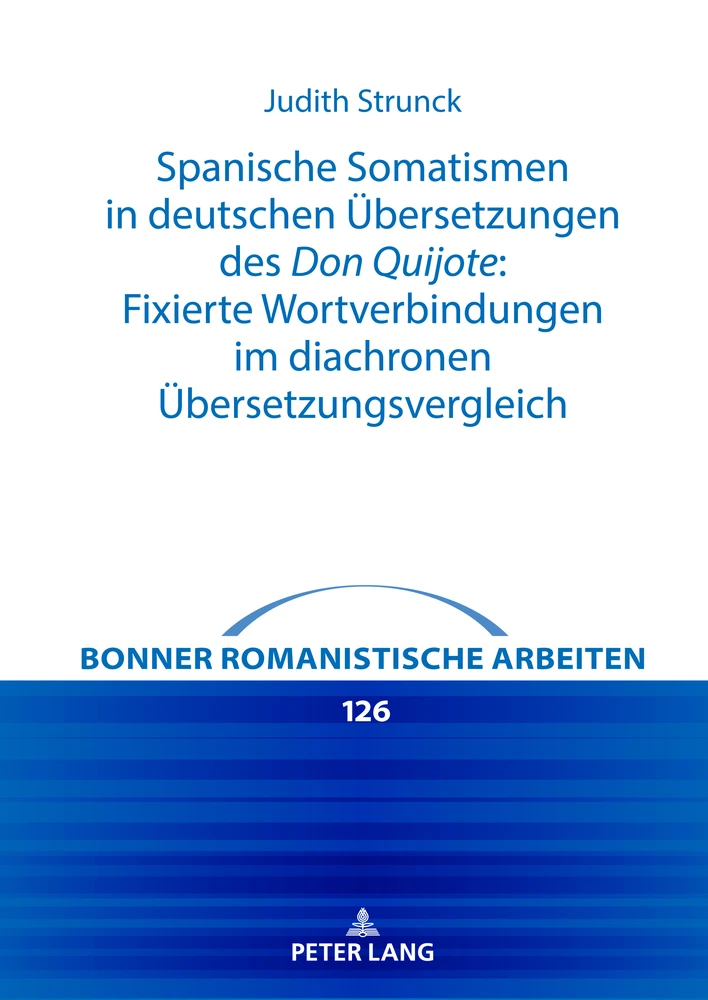 Titel: Spanische Somatismen in deutschen Übersetzungen des Don Quijote: Fixierte Wortverbindungen im diachronen Übersetzungsvergleich