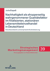 Title: Nachhaltigkeit als shopperseitig wahrgenommener Qualitätsfaktor im filialisierten, stationären Lebensmitteleinzelhandel in Deutschland