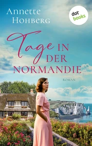 Titel: Tage in der Normandie - oder: Alles, was bleibt