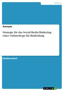 Title: Strategie für das Social-Media-Marketing eines Onlineshops für Bekleidung