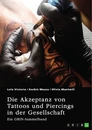 Title: Die Akzeptanz von Tattoos und Piercings in der Gesellschaft. Über Tätowierungen im Job, im Christentum und in der indischen Kultur