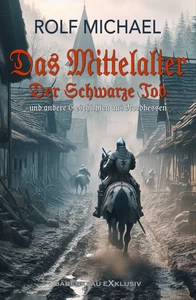 Titel: Das Mittelalter, Band 2: Der Schwarze Tod und andere Geschichten aus Nordhessen
