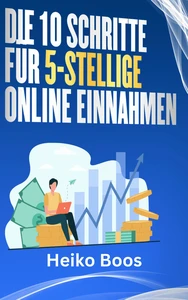 Titel: Die 10 Schritte für 5-stellige Online-Einnahmen