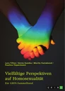Titre: Vielfältige Perspektiven auf Homosexualität. Eine historische Analyse von LGBT-Themen in der Kirche, im Mittelalter, in der Weimarer Republik und im Nationalsozialismus