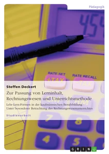 Titel: Zur Passung von Lerninhalt, Rechnungswesen und Unterrichtsmethode