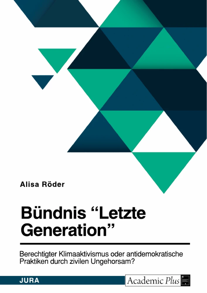 Título: Bündnis "Letzte Generation". Berechtigter Klimaaktivismus oder antidemokratische Praktiken durch zivilen Ungehorsam?