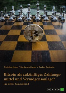 Titre: Bitcoin als zukünftiges Zahlungsmittel und Vermögensanlage? Herausforderungen und Chancen von Kryptowährungen