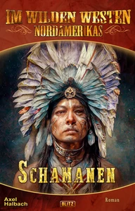 Titel: Im wilden Westen Nordamerikas 20: Schamanen
