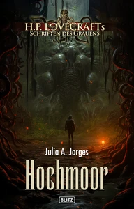 Titel: Lovecrafts Schriften des Grauens 38: Hochmoor