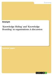 Titre: 'Knowledge Hiding' and 'Knowledge Hoarding' in organisations. A discussion