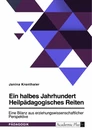 Title: Ein halbes Jahrhundert Heilpädagogisches Reiten. Eine Bilanz aus erziehungswissenschaftlicher Perspektive