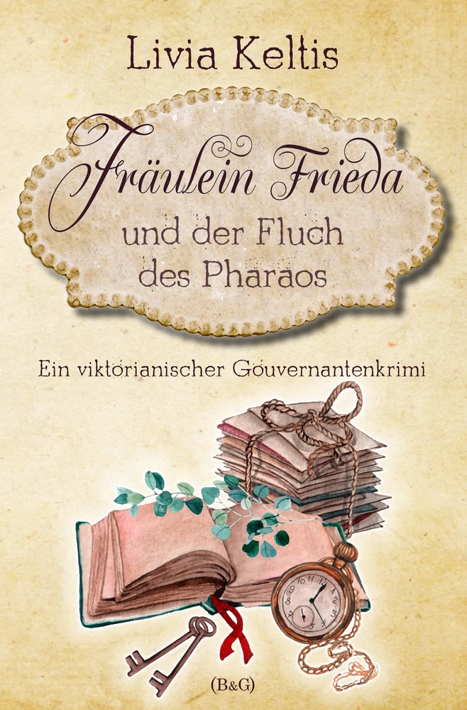 Titel: Fräulein Frieda und der Fluch des Pharaos. Ein viktorianischer Gouvernantenkrimi