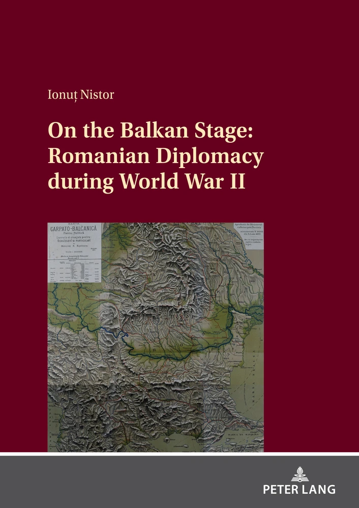 Title: On the Balkan Stage: Romanian Diplomacy during World War II