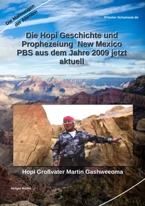 Titel: Die Hopi Geschichte und Prophezeiung New Mexico PBS aus dem Jahre 2009 jetzt aktuell