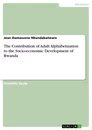 Title: The Contribution of Adult Alphabetization to the Socio-economic Development of Rwanda