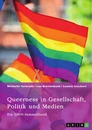 Title: Queerness in Gesellschaft, Politik und Medien. LGBTIQ+-Erfahrungen im Fokus