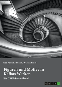 Titel: Figuren und Motive in Kafkas Werken. Am Beispiel von Kafkas "Der Prozess" und "Das Schloss"