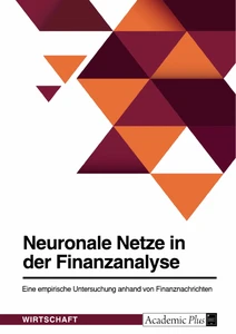Titre: Neuronale Netze in der Finanzanalyse. Eine empirische Untersuchung anhand von Finanznachrichten