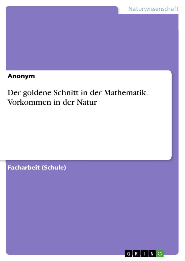 Titre: Der goldene Schnitt in der Mathematik. Vorkommen in der Natur