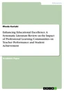 Title: Enhancing Educational Excellence. A Systematic Literature Review on the Impact of Professional Learning Communities on Teacher Performance and Student Achievement
