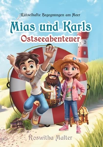 Titel: Rätselhafte Begegnungen am Meer: Mias und Karls Ostseeabenteuer