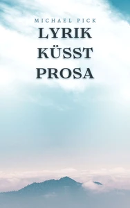 Titel: Lyrik küsst Prosa
